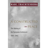 A Constructed Peace: The Making of the European Settlement, 1945-1963