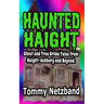 Haunted Haight(TM): Ghost and True Crime Tales from Haight-Ashbury and Beyond