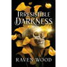 Irresistible Darkness