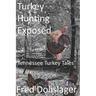 Turkey Hunting Exposed: Tennessee Turkey Tales