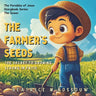 The Farmer's Seeds: The Secret to Growing Strong in Faith: An Illustrated Children's Bible Story on the Parable of The Sower Teaching Kids and Early R