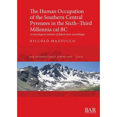 The Human Occupation of the Southern Central Pyrenees in the Sixth-Third Millennia cal BC: A traceological analysis of flaked stone assemblages