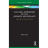 Cultural Astronomy of the Japanese Archipelago: Exploring the Japanese Skyscape