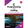 C Programming and Coding Question Bank with Solution (2nd Edition): Make Your Coding Strong and Ready to Crack the Technical Interview