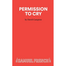Permission to Cry - A Play