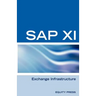 SAP XI Interview Questions, Answers, and Explanations: SAP Exhange Infrastructure Certification Review