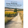 Keep Walking, Your Heart Will Catch Up: A Camino de Santiago Journey