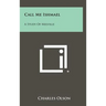Call Me Ishmael: A Study Of Melville
