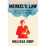 Merkel's Law: Wisdom from the Woman Who Led the Free World