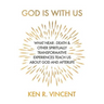 God is With Us: What Near-Death and Other Spiritually Transformative Experiences Teach Us About God and Afterlife