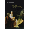 The Meaning of the Pentateuch: Revelation, Composition and Interpretation
