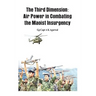 The Third Dimension: Air Power in Combating the Maoist Insurgency