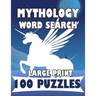 Mythology Word Search Large Print 100 Puzzles: For teens and adults