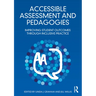 Accessible Assessment and Pedagogies: Improving Student Outcomes Through Inclusive Practice