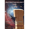 Astrotheology for Life: Unlocking the Esoteric Wisdom of Ancient Myth