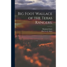 Big Foot Wallace of the Texas Rangers;