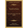 Travels In France: During The Years 1787-1789 (1889)
