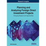 Planning and Analyzing Foreign Direct Investment Projects: Emerging Research and Opportunities