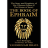 The Book of Ephraim: The Story and Prophecy of the Thirteen Tribes of the House of Israel