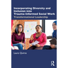 Incorporating Diversity and Inclusion Into Trauma-Informed Social Work: Transformational Leadership