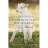 God's (YHVH) Atonement Plan for Mankind: The Messiah - The Suffering Servant
