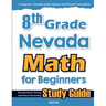 8th Grade Nevada Math for Beginners: Standardized Testing and Home Schooling Study Guide