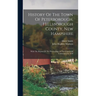 History Of The Town Of Peterborough, Hillsborough County, New Hampshire: With The Report Of The Proceedings At The Centennial Celebration In 1839