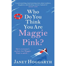 Who Do You Think You Are Maggie Pink?