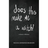 Does This Make Me A Witch?: A Poetry Collection