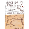 Race or Ethnicity?: On Black and Latino Identity