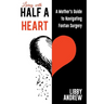 Living with HALF A HEART: A Mother's Guide to Navigating Fontan Surgery