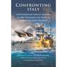 Confronting Italy: Mediterranean Surface Actions in 1940. Exploding the Myth of Mussolini's 'Mare Nostrum