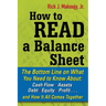 How to Read a Balance Sheet: The Bottom Line on What You Need to Know about Cash Flow, Assets, Debt, Equity, Profit...and How It All Comes Together