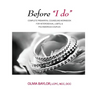 Before "I do": Complete Pre-Marital Counseling Workbook for Heterosexual, LGBTQ, & Polyamorous Couples