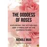 The Goddess of Roses: Exploring the Mythology and Symbolism of the Goddess Flora