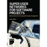Super User Networks for Software Projects: Best practices for training and change management