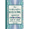 The Really Rather Relaxing Symmetrical Colouring Book for Adults. Pocket Size/ Travel Size/ Portable: 50 Single-Sided Hand Drawn Designs to Colour (Sy