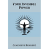 Your Invisible Power (Annotated): A Presentation of the Mental Science of Judge Thomas Troward