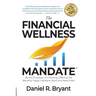 The Financial Wellness Mandate: Be the Employer of Choice by Offering the Benefits Today's Workers Want and Need Most