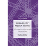 Disability Media Work: Opportunities and Obstacles