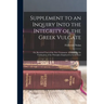 Supplement to an Inquiry Into the Integrity of the Greek Vulgate: Or, Received Text of the New Testament; Containing the Vindication of the Principles