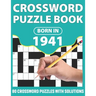 Born In 1941: Crossword Puzzle Book: You Were Born In 1931: Challenging 80 Large Print Crossword Puzzles Book With Solutions For Adu