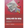 Swing with the Wing: A lighthearted look at aviation Marines during the Vietnam War