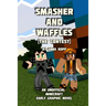 Smasher and Waffles: The Contest: An Unofficial Minecraft Early Graphic Novel