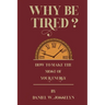 Why be tired?