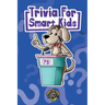 Trivia for Smart Kids: 300+ Questions about Sports, History, Food, Fairy Tales, and So Much More (Vol 1)