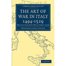 The Art of War in Italy 1494 1529: Prince Consort Prize Essay 1920