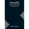 Snowdrift: A Story of the Land of the Strong Cold