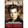 Public Enemies: The Host of America's Most Wanted Targets the Nation's Most Notorious Criminals