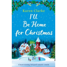 I'll Be Home for Christmas: A heartwarming feel good romantic comedy